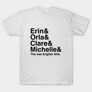 Derry Girls Shirt, Character Names, Erin and Orla and Clare and Michelle and the wee English Fella T-Shirt